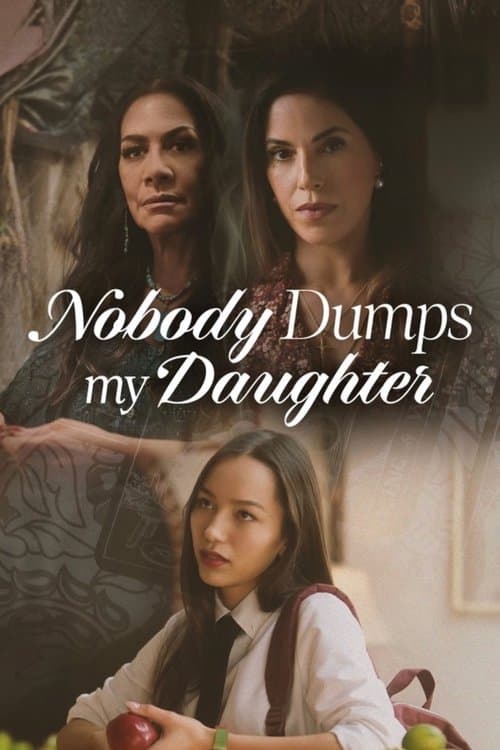โปสเตอร์ Nobody Dumps My Daughter (2024)