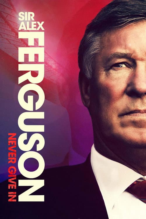 โปสเตอร์ Sir Alex Ferguson: Never Give In (2021) เซอร์อเล็กซ์ เฟอร์กูสัน: ไม่มีวันแพ้