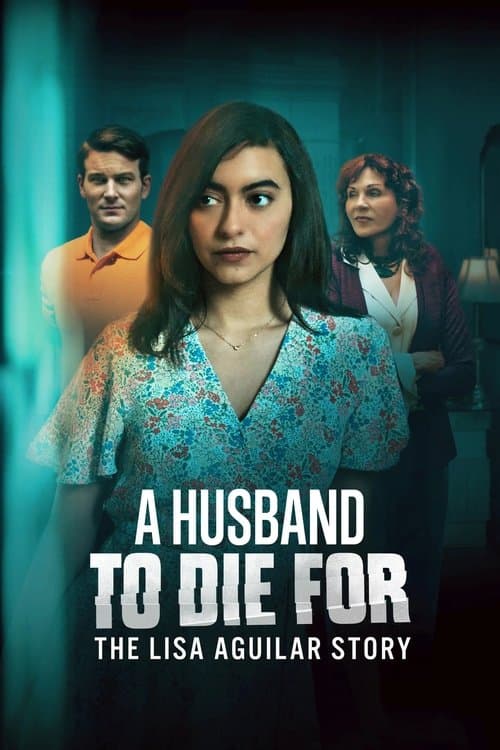 โปสเตอร์ A Husband to Die For: The Lisa Aguilar Story (2025)