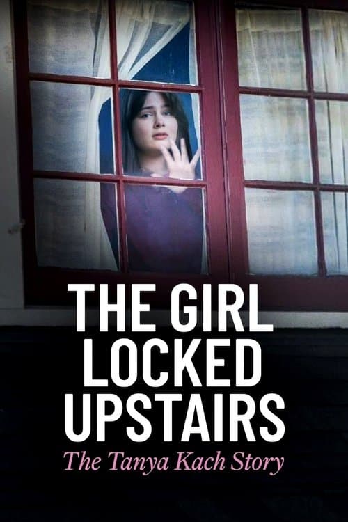 โปสเตอร์ The Girl Locked Upstairs: The Tanya Kach Story (2024)