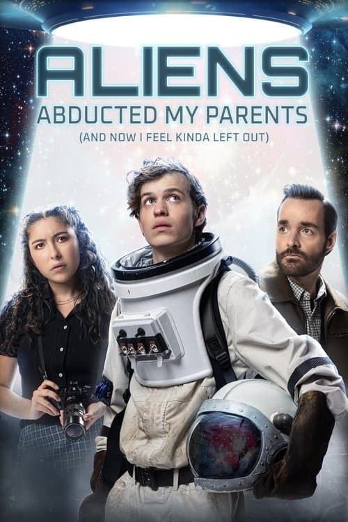 โปสเตอร์ Aliens Abducted My Parents and Now I Feel Kinda Left Out